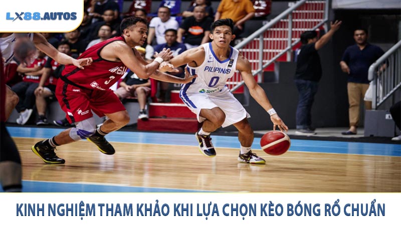 Kinh nghiệm tham khảo khi lựa chọn kèo bóng rổ chuẩn