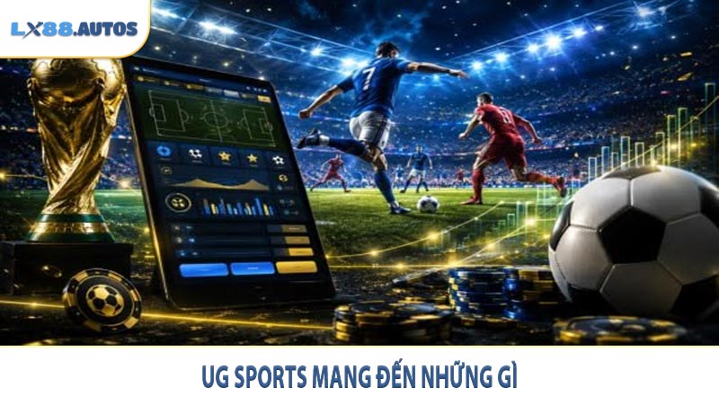 UG Sports mang đến những gì